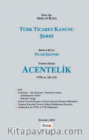 Türk Ticaret Kanunu Şerhi <br /> Birinci Kitap Ticari İşletme - Yedinci Kısım Acentelik (TTk m. 102-123)