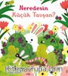 Neredesin Küçük Tavşan?