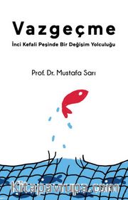 Vazgeçme <br /> İnci Kefali Peşinde Bir Değişim Yolculuğu