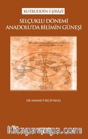 Selçuklu Dönemi Anadolu’da Bilimin Güneşi