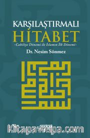 Karşılaştırmalı Hitabet <br /> Cahiliye Dönemi ile İslam’ın İlk Dönemi