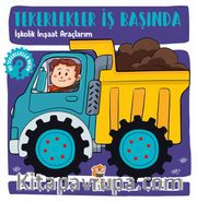 Tekerlekler İş Başında - İşkolik İnşaat Araçlarım