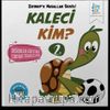 Kaleci Kim / Zeynep’e Masallar Serisi 2