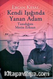 Kendi Işığında Yanan Adam <br /> Tanıdığım Metin Erksan