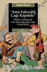 Ama Eşkıyalık Çağı Kapandı <br /> Modern Türkiye’de Son Kürt Eşkıyalık Çağı (1950-1970)
