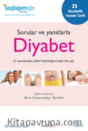 Sorular ve Yanıtlarla Diyabet <br /> 41 Uzmandan Şeker Hastalığına Dair Her Şey