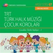 TRT Arşiv Serisi  67 / TRT Türk Halk Müziği Halk Müziği Çocuk Koroları - Çocuklar Türkü Söylüyor 1