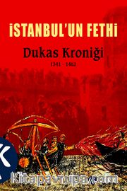 İstanbul'un Fethi <br /> Dukas Kroniği 1341-1462