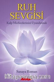Ruh Sevgisi <br /> Kalp Merkezlerinizi Uyandırmak