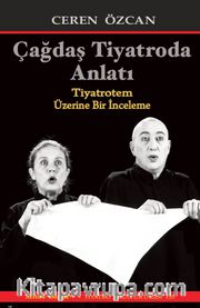 Çağdaş Tiyatroda Anlatı <br /> Tiyatrotem Üzerine Bir İnceleme