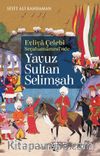 Evliya Çelebi Seyehatnamesi’nde Yavuz Sultan Selimşah