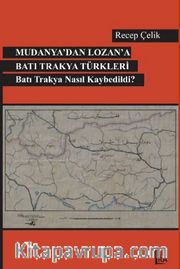 Mudanya’dan Lozan’a Batı Trakya Türkleri  Batı Trakya Nasıl Kaybedildi?