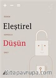Eleştirel Düşün <br /> Öğren, Sorgula, Üret