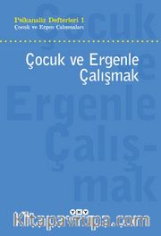 Çocuk ve Ergenle Çalışmak / Psikanaliz Defterleri 1 Çocuk ve Ergen Çalışmaları