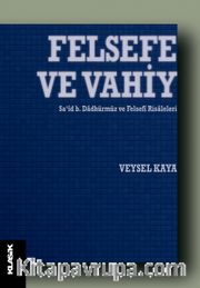 Felsefe ve Vahiy <br /> Sa‘id b. Dadhürmüz ve Felsefi Risaleleri