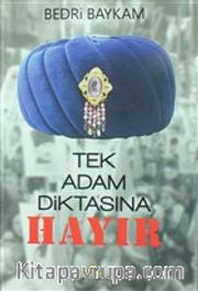 Tek Adam Diktasına Hayır