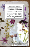 Yeniden Doğmak İçin Bir Bitki Çayı Alır mıydınız?