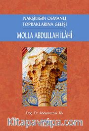 Nakşiliğin Osmanlı Topraklarına Gelişi Molla Abdullah İlahi
