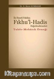 İki Hanefi Fakihin Fıkhu'l-Hadis Değerlendirmeleri / Tuhfe-Mebarık Örneği