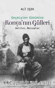Geçmişten Günümüze Konya'nın Gülleri <br /> Deliler, Meczuplar