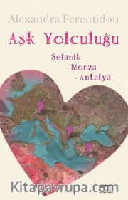 Aşk Yolculuğu / Selanik - Monza - Antalya