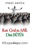 Kan Grubu: Asil & Dini: Bütün
