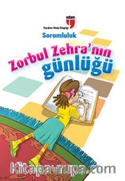 Sorumluluk / Zorbul Zehra'nın Günlüğü
