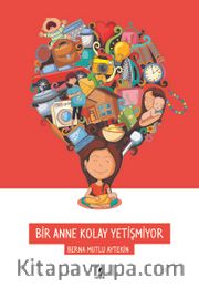 Bir Anne Kolay Yetişmiyor