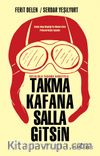 Takma Kafana Salla Gitsin 