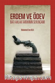 Erdem ve Ödev <br /> Batı Ahlak Tarihinin Serencamı