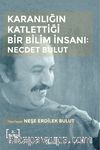 Karanlığın Katlettiği Bir Bilim İnsanı: Necdet Bulut