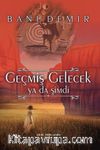 Geçmiş Gelecek Ya Da Şimdi