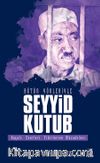 Bütün Yönleriyle Seyyid Kutub