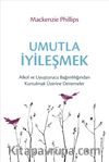 Umutla İyileşmek & Alkol ve Uyuşturucu Bağımlılığından Kurtulmak Üzerine Denemeler