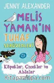 Melis Yaman'ın Tuhaf Serüvenleri <br /> Köpekler, Çiçekler ve Ablalar
