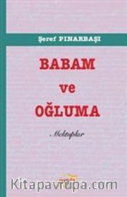 Babam ve Oğluma Mektuplar