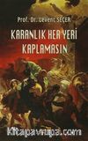 Karanlık Her Yeri Kaplamasın