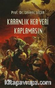 Karanlık Her Yeri Kaplamasın