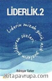 Liderlik 2 <br /> Liderin Mizah Gücü, Asık Yüzlerin Güldüren Sözleri
