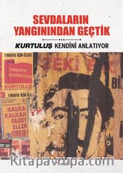 Sevdaların Yangınından Geçtik <br /> Kurtuluş Kendini Anlatıyor 