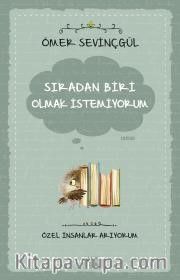 Sıradan Biri Olmak İstemiyorum / Özel İnsanlar Arıyorum