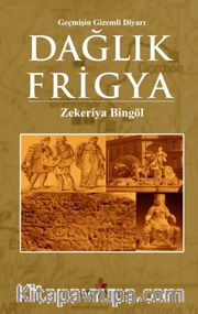 Geçmişin Gizemli Diyarı Dağlık Frigya