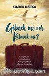 Gitmek mi Zor Kalmak mı ?