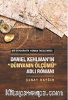 Bir Biyografik Roman İncelemesi : Daniel Kehlman’ın “Dünyanın Ölçümü” Adlı Romanı