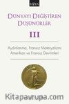 Dünyayı Değiştiren Düşünürler 3 & Aydınlanma, Fransız Materyalizmi, Amerikan ve Fransız Devrimleri