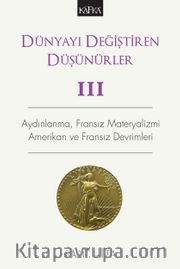 Dünyayı Değiştiren Düşünürler 3 <br /> Aydınlanma, Fransız Materyalizmi, Amerikan ve Fransız Devrimleri