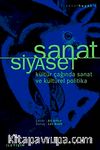 Sanat / Siyaset & Kültür Çağında Sanat Ve Kültürel Politika