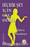 Hiçbir Şey İçin Geç Değil