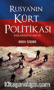 Rusya'nın Kürt Politikası Başlangıçtan 1947'ye