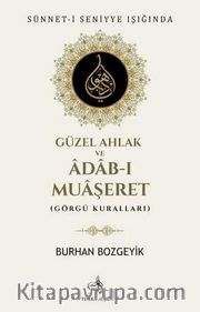 Sünnet-i Seniyye Işığında Güzel Ahlak ve Adab-ı Muaşeret (Görgü Kuralları)